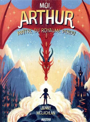 Couverture du livre « Moi Arthur, maître du royaume perdu Tome 1 » de Ben Mantle et Jenny Mclachlan aux éditions Auzou