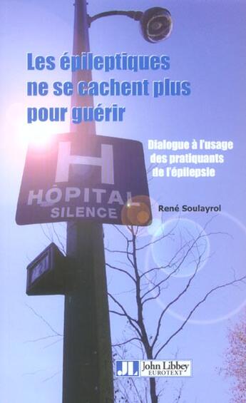 Couverture du livre « Les epileptiques ne se cachent plus pourguerrir-dialogue a usage des pratiquants » de Rene Soulayrol aux éditions John Libbey