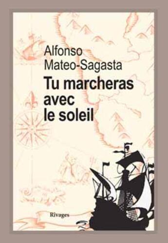 Couverture du livre « Tu marcheras avec le Soleil » de Alfonso Mateo-Sagasta aux éditions Rivages