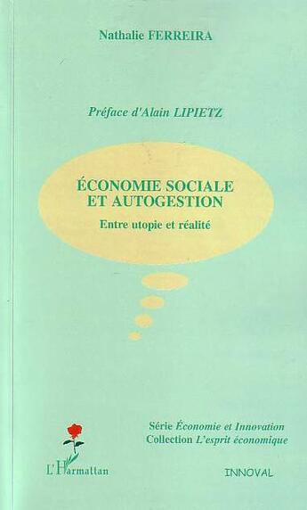 Couverture du livre « Economie sociale et autogestion : Entre utopie et réalité » de Nathalie Ferreira aux éditions L'harmattan