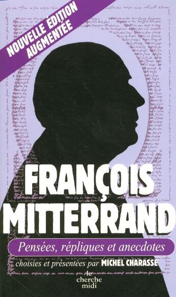 Couverture du livre « François Mitterrand ; pensées, répliques et anecdotes (édition 2006) » de Michel Charasse aux éditions Cherche Midi