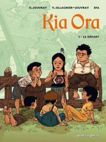 Couverture du livre « Kia Ora - Tome 01 : Le départ » de Efa et Virginie Ollagnier-Jouvray et Olivier Jouvray aux éditions Vents D'ouest