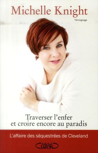 Couverture du livre « Traverser l'enfer et croire encore au paradis » de Michelle Knight aux éditions Michel Lafon