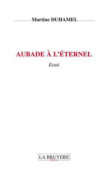 Couverture du livre « Aubade à l'éternel » de Martine Duhamel aux éditions La Bruyere
