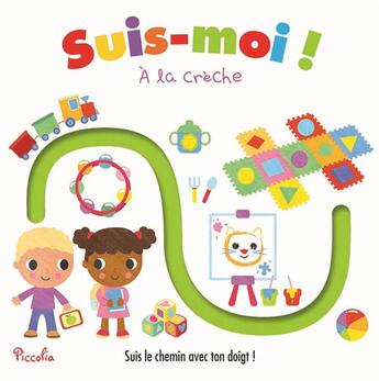 Couverture du livre « Suis moi!/a la creche » de  aux éditions Piccolia