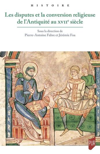 Couverture du livre « Les disputes et la conversion religieuse de l'Antiquité au XVIIe siècle » de Jeremie Foa et Pierre-Antoine Fabre aux éditions Pu De Rennes