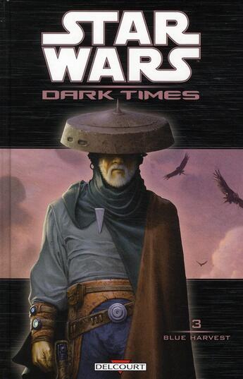 Couverture du livre « Star Wars - dark times Tome 3 : blue harvest » de Mick Harrison et Douglas Wheatley aux éditions Delcourt