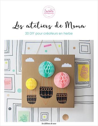 Couverture du livre « Les ateliers de Moma ; 20 DIY pour créateurs en herbe » de Nathalie Grillet aux éditions De Saxe