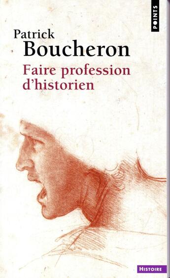 Couverture du livre « Faire profession d'historien » de Patrick Boucheron aux éditions Points