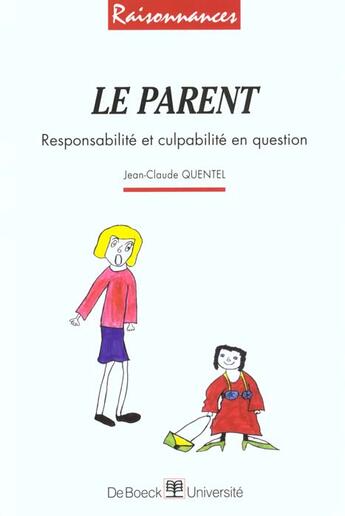 Couverture du livre « Le parent responsabilite et culpabilite en question » de Quentel aux éditions De Boeck