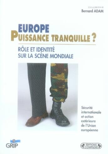 Couverture du livre « Europe, puissance tranquille ? rôle et identité sur la scène mondiale » de  aux éditions Grip