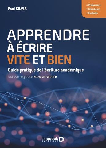 Couverture du livre « Apprendre à écrire vite et bien : guide pratique de l'écriture académique » de Paul J. Silvia aux éditions De Boeck Superieur