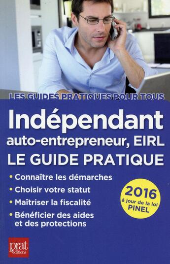 Couverture du livre « Indépendant, auto-entrepreneur, EIRL (édition 2016) » de Benoit Serio et Dominique Serio aux éditions Prat