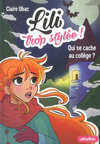 Couverture du livre « Lili trop stylée ! Tome 10 : qui se cache au collège ? » de Ubac Claire et Moemai et Miranda Yeo aux éditions Play Bac