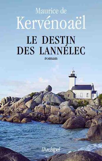 Couverture du livre « Le destin des Lannélec » de Maurice De Kervénoaël aux éditions Archipel