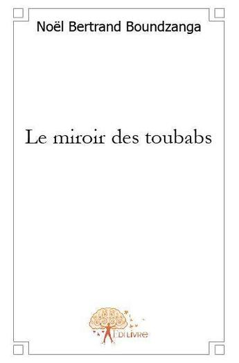 Couverture du livre « Le miroir des toubabs » de Noel Bertrand Boundz aux éditions Edilivre