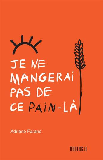 Couverture du livre « Je ne mangerai pas de ce pain-là » de Adriano Farano aux éditions Rouergue