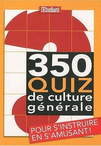 Couverture du livre « 350 quizz de culture générale » de Catherina Catsaros aux éditions L'etudiant