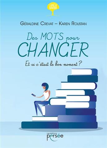 Couverture du livre « Des mots pour changer ; et si c'était le bon moment ? » de Geraldine Crevat et Karen Roustan aux éditions Persee