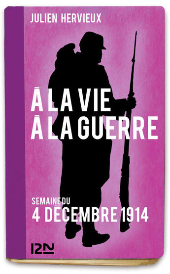 Couverture du livre « À la vie, à la guerre - 4 décembre 1914 » de Julien Hervieux aux éditions 12-21