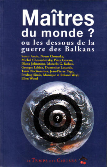 Couverture du livre « Les maitres du monde ? guerre des balkans » de  aux éditions Le Temps Des Cerises