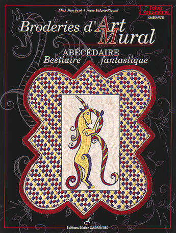 Couverture du livre « Broderies d'art mural ; abécédaire » de Anne Falzon-Rigaud et Mick Fouriscot aux éditions Editions Carpentier