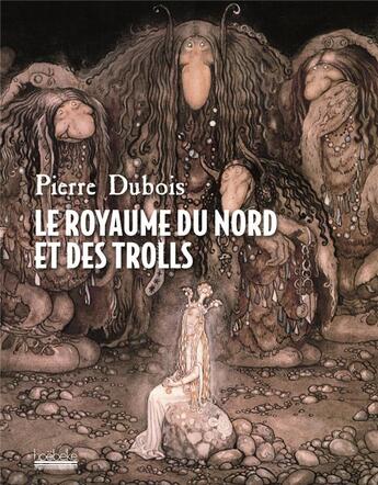 Couverture du livre « Le royaume du nord et des trolls » de Pierre Dubois aux éditions Hoebeke