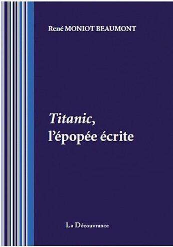 Couverture du livre « Titanic, l'epopee ecrite » de  aux éditions La Decouvrance