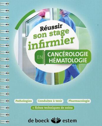 Couverture du livre « REUSSIR SON STAGE INFIRMIER : cancérologie-hématologie » de Florencia Caron aux éditions Estem