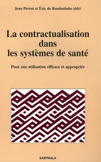 Couverture du livre « La contractualisation dans les systèmes de santé ; pour une utilisation efficace et appropriée » de Jean Perrot aux éditions Karthala