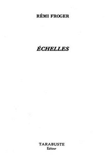 Couverture du livre « Echelles - remi froger » de Remi Froger aux éditions Tarabuste