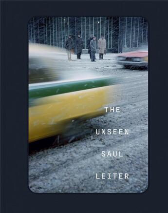 Couverture du livre « The unseen Saul Leiter » de Saul Leiter aux éditions Textuel