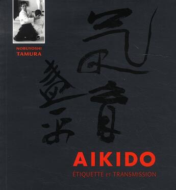 Couverture du livre « Aikido ; étiquette et transmission » de Nobuyoshi Tamura aux éditions Budo