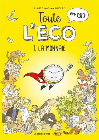 Couverture du livre « Toute l'éco en BD t.1 ; la monnaie » de Maud Hopsie et Claire Fumat aux éditions La Boite A Bulles