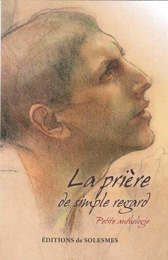 Couverture du livre « La prière de simple regard : Petite anthologie » de  aux éditions Solesmes