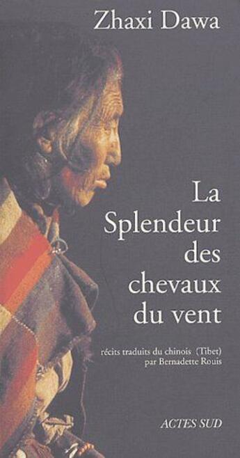 Couverture du livre « La splendeur des chevaux du vent » de Dawa Zhaxi aux éditions Actes Sud