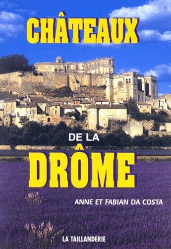 Couverture du livre « Châteaux de la drôme » de Fabian Da Costa et Anne Da Costa aux éditions La Taillanderie