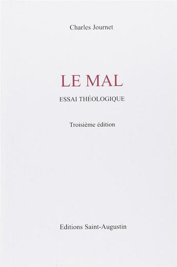 Couverture du livre « Le mal ; essai théologique (3e édition) » de Charles Journet aux éditions Saint Augustin