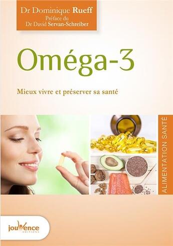 Couverture du livre « Oméga 3 ; mieux vivre et préserver sa santé » de Dominique Rueff aux éditions Jouvence