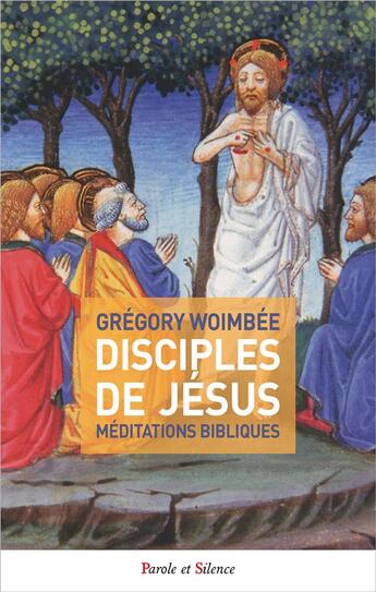 Couverture du livre « Disciples de Jésus ; méditations bibliques » de Gregory Woimbee aux éditions Parole Et Silence