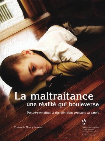 Couverture du livre « La maltraitance, une réalité qui bouleverse ; des personnalités et des cliniciens prennent la parole » de Gilles Fortin aux éditions Sainte Justine