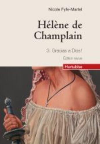 Couverture du livre « Hélène de Champlain Tome 3 ; gracias a dios ! » de Nicole Fyfe-Martel aux éditions Hurtubise