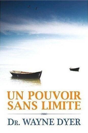 Couverture du livre « Un pouvoir sans limite » de Wayne W. Dyer aux éditions Ada