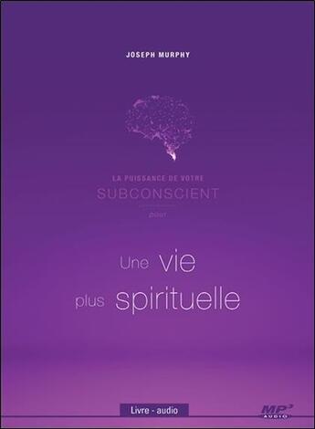 Couverture du livre « La puissance de votre subconscient pour une vie plus spirituelle - livre audio cd mp3 » de Joseph Murphy aux éditions Ada