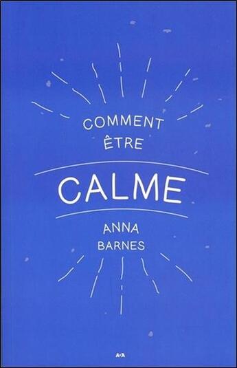 Couverture du livre « Comment être calme » de Anna Barnes aux éditions Ada