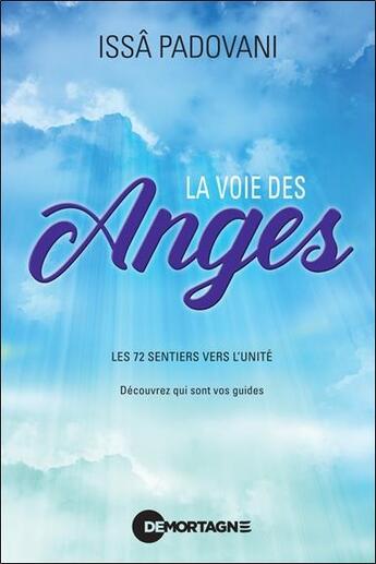 Couverture du livre « La voie des anges : Les 72 sentiers vers l'unité ; Découvrez qui sont vos guides » de Issa Padovani aux éditions De Mortagne