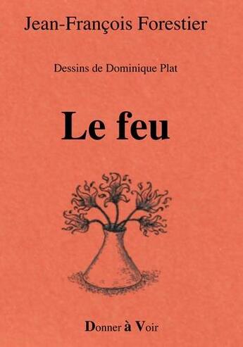 Couverture du livre « Le feu » de Jean-François Forestier aux éditions Donner A Voir