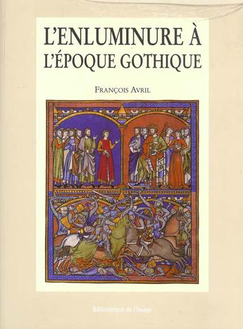 Couverture du livre « L''Enluminure Dans L'Epoque Gothique » de Francois Avril aux éditions Bibliotheque De L'image