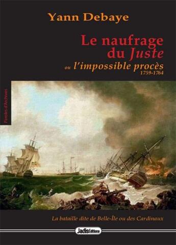 Couverture du livre « Le naufrage du juste ou l'impossible procès : 1759-1764 » de Debaye Yann aux éditions Jadis Editions