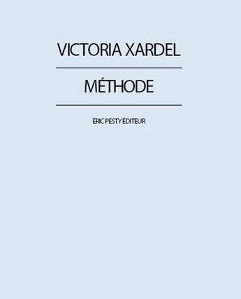 Couverture du livre « Méthode » de Victoria Xardel aux éditions Eric Pesty